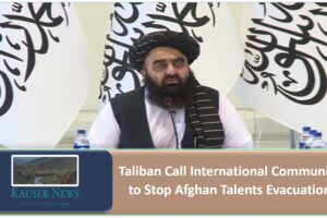 Taliban Call to International Community –  Stop Afghan Talents Evacuation