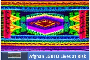 Afghan LGBTQ Lives at Risk