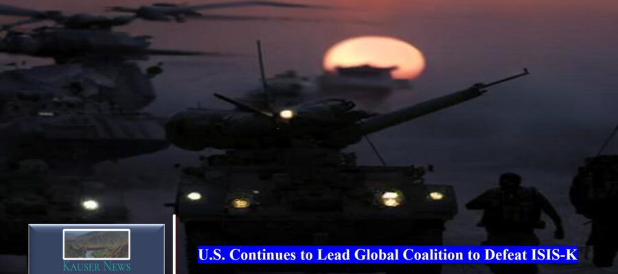 U.S. Continues to Lead Global Coalition to Defeat ISIS-K