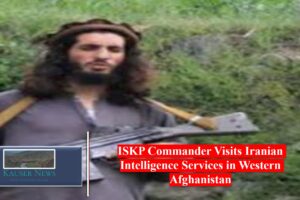 ISKP Commander Visits Iranian Intelligence Services in Western Afghanistan