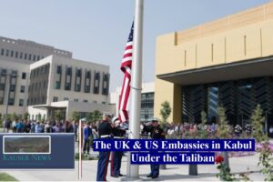 The UK and US Embassies in Kabul Under the Taliban