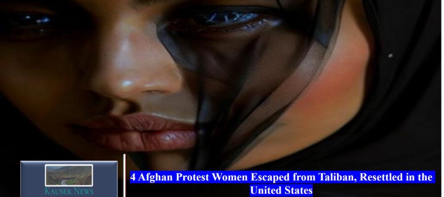 4 Afghan Protest Women Escaped from Taliban, Resettled in the United States