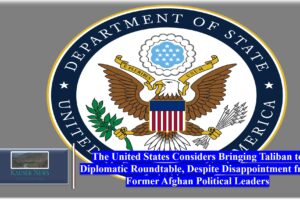 Update: Meeting of U.S. Officials with Taliban Representatives In Qatar                                “The United States Considers Bringing Taliban to Diplomatic Roundtable, Despite Disappointment from Former Afghan Political Leaders”