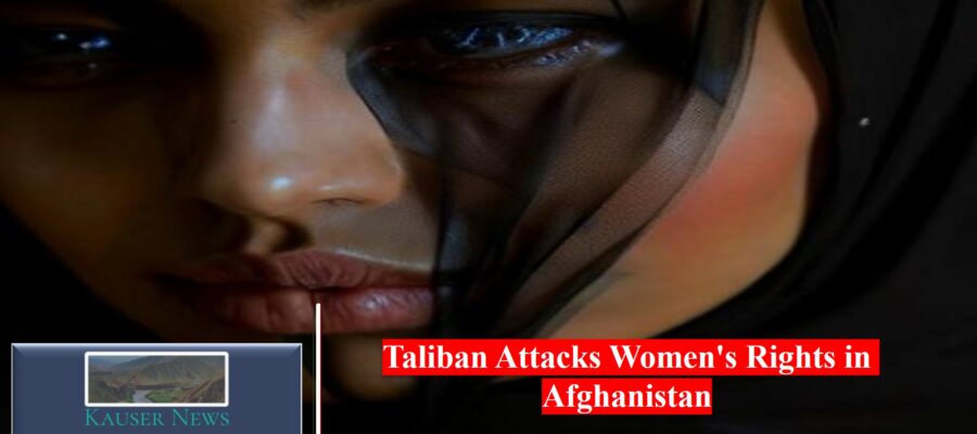 Taliban Attacks Women’s Rights in Afghanistan