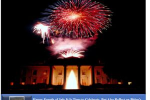 Happy Fourth of July It Is Time to Celebrate, But Also Reflect on Biden’s Comments on Al-Qaeda and the Taliban