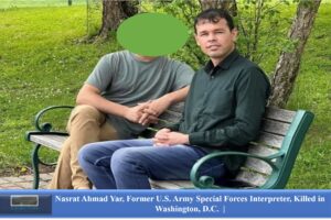 Nasrat Ahmad Yar, Former U.S. Army Special Forces Interpreter, Killed in Washington, D.C.  |