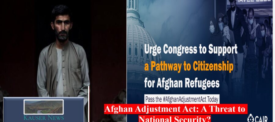 Afghan Adjustment Act: A Threat to National Security?
