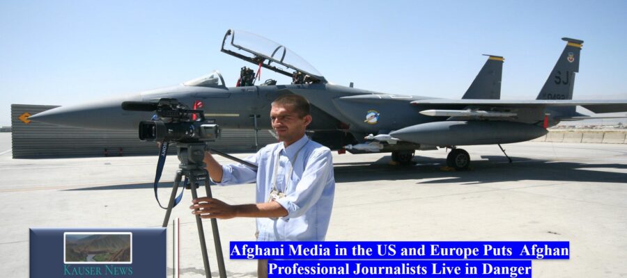 Afghani Media in the US and Europe Puts  Afghan Professional Journalists Live in Danger