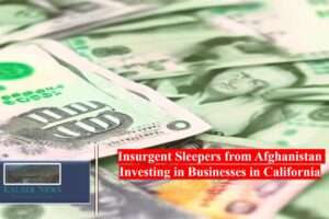 Insurgent Sleepers from Afghanistan Investing in Businesses in California