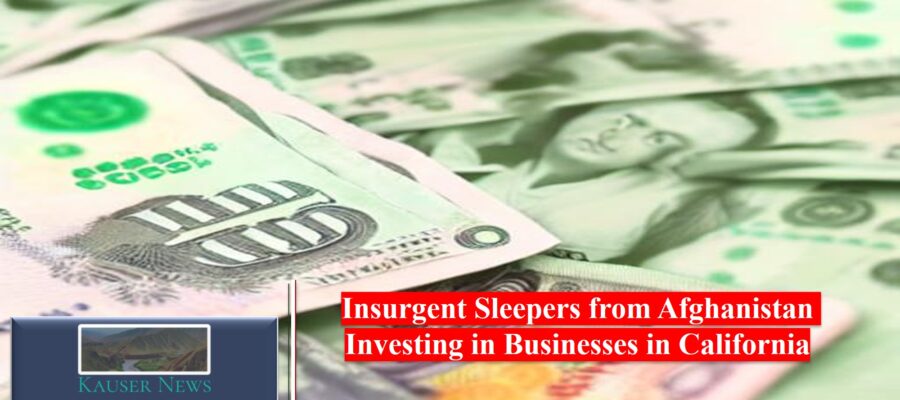Insurgent Sleepers from Afghanistan Investing in Businesses in California