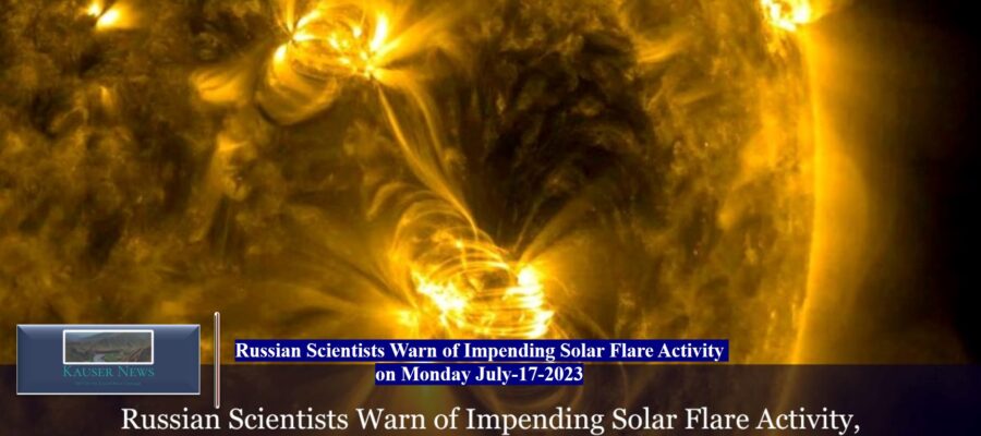 Russian Scientists Warn of Impending Solar Flare Activity on Monday July-17-2023
