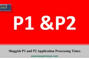 Sluggish P1 and P2 Application Processing Times