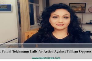 Dr. Patoni Teichmann Calls for Action Against Taliban Oppression