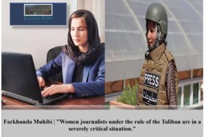 Farkhunda Muhibi | “Women journalists under the rule of the Taliban are in a severely critical situation.”