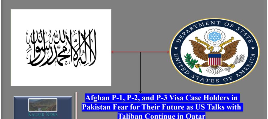 P-1, P-2, and P-3 Visa Case Holders in Pakistan Fear for Their Future as US Talks with Taliban Continue in Qatar