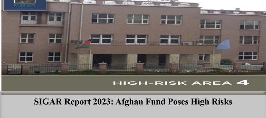 SIGAR Report 2023: Afghan Fund Poses High Risks