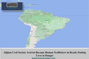 Afghan Civil Society Activist Become Human Traffickers in Brazil, Putting Lives in Danger