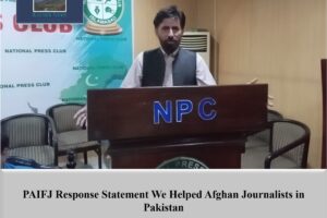 PAIFJ Response Statement We Helped Afghan Journalists in Pakistan