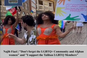 Najib Fiazi | “Don’t forget the LGBTQ+ Community and Afghan women” and “I support the Taliban LGBTQ Members”
