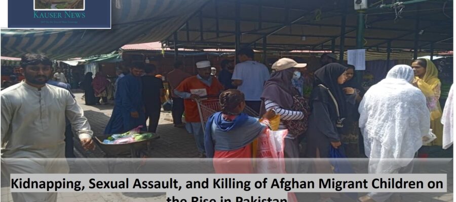 Kidnapping, Sexual Assault, and Killing of Afghan Migrant Children on the Rise in Pakistan