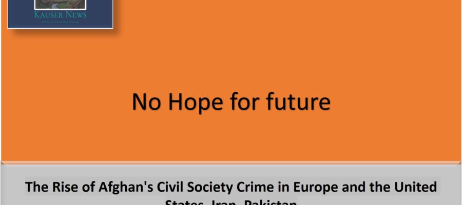 The Rise of Afghan’s Civil Society Crime in Europe and the United States, Iran, Pakistan