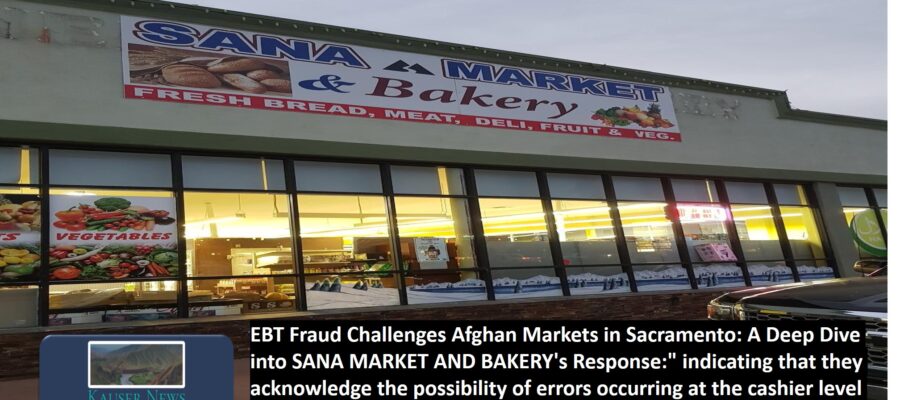 EBT Fraud Challenges Afghan Markets in Sacramento: A Deep Dive into SANA MARKET AND BAKERY’s Response:” indicating that they acknowledge the possibility of errors occurring at the cashier level rather than a systemic problem within the market”