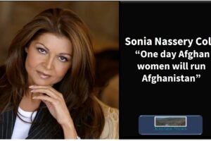  Sonia Nassery Cole: “One-day Afghan women will run Afghanistan”