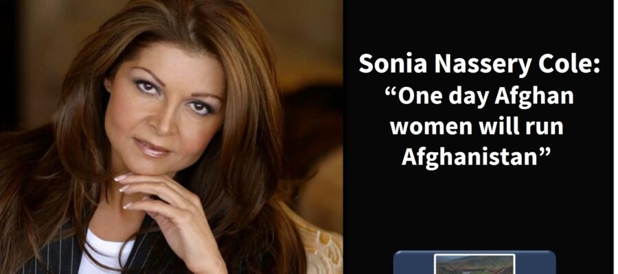  Sonia Nassery Cole: “One-day Afghan women will run Afghanistan”