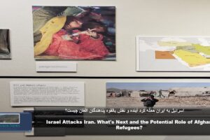 Israel Attacks Iran. What’s Next and the Potential Role of Afghan Refugees?