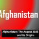 Afghanistan: The August 2025 Turmoil and Its Origins