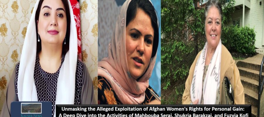 Unmasking the Alleged Exploitation of Afghan Women’s Rights for Personal Gain: A Deep Dive into the Activities of Mahbouba Seraj, Shukria Barakzai, and Fuzyia Kofi