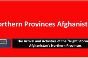 The Arrival and Activities of the “Night Storm” in Afghanistan’s Northern Provinces