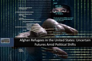 Afghan Refugees in the United States: Uncertain Futures Amid Political Shifts