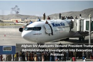 Afghan SIV Applicants Demand President Trump Administration to Investigation into Evacuation Practices