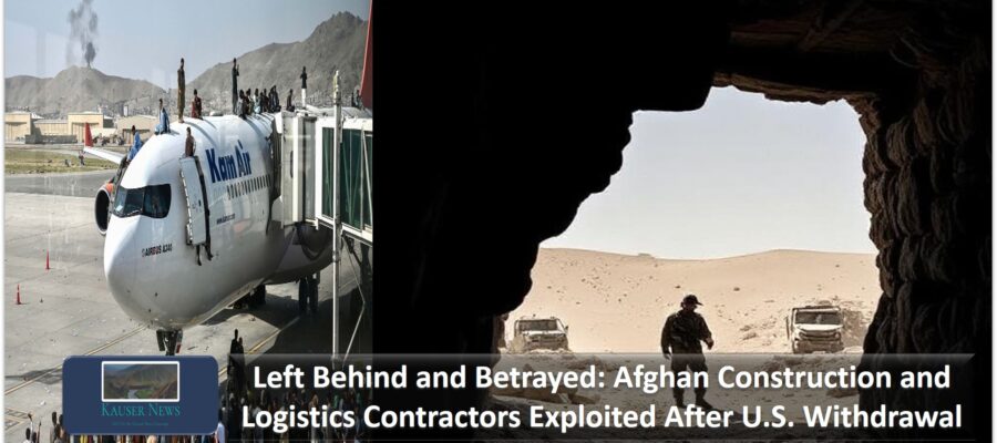 Left Behind and Betrayed: Afghan Construction and Logistics Contractors Exploited After U.S. Withdrawal