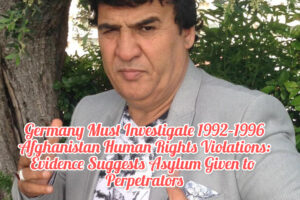 Germany Must Investigate 1992–1996 Afghanistan Human Rights Violations: Evidence Suggests Asylum Given to Perpetrators
