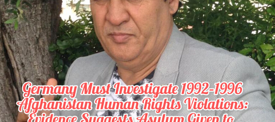 Germany Must Investigate 1992–1996 Afghanistan Human Rights Violations: Evidence Suggests Asylum Given to Perpetrators